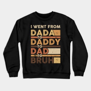 I went from Dada Gift For Men Father day Crewneck Sweatshirt